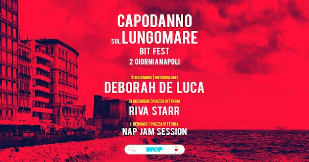 CAPODANNO DI NAPOLI 2024: al “BIT FEST – Back In Town” con RIVA STARR e DEBORAH DE LUCA.14 ore di musica con oltre venti artisti.
