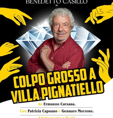 Teatro Cilea dal 30 Gennaio al 2 Febbraio 2025 Benedetto Casillo con “Colpo Grosso a Villa Pignatiello”