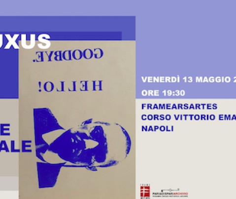 Fluxus - Arte Totale - Vernissage 13 Maggio 2022, ore 19:30 - FrameArsArtes - Corso Vittorio Emanuele, 525 - Napoli